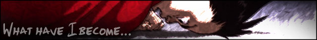 Bannière de l'AMV What have I become...